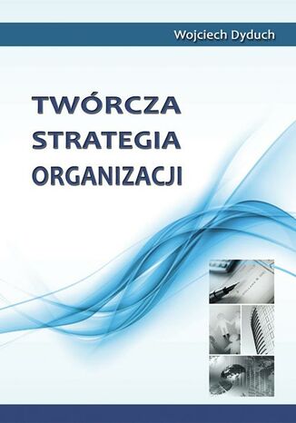 Okładka książki/ebooka Twórcza strategia organizacji