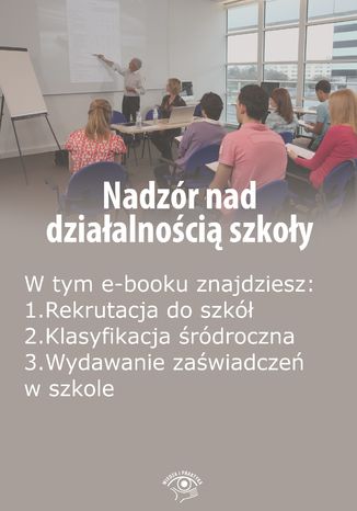 Okładka książki/ebooka Nadzór nad działalnością szkoły, wydanie grudzień-styczeń 2016 r