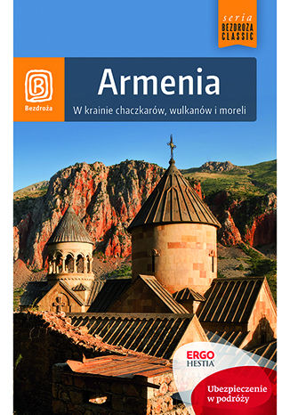 Okładka książki Armenia. W krainie chaczkarów, wulkanów i moreli. Wydanie 1