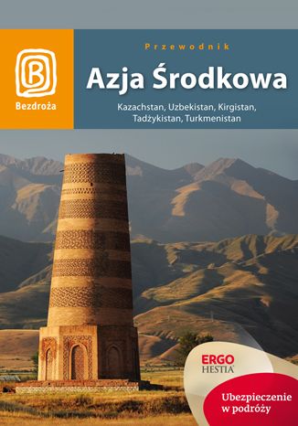 Okładka książki/ebooka Azja Środkowa. Kazachstan, Uzbekistan, Kirgistan, Tadżykistan, Turkmenistan. Wydanie 1