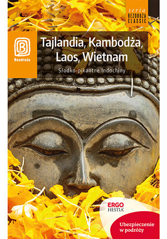Okładka książki Tajlandia, Kambodża, Laos, Wietnam. Słodko-pikantne Indochiny. Wydanie 1