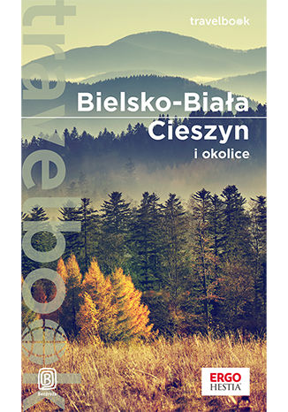 Okładka książki Bielsko-Biała, Cieszyn i okolice. Travelbook. Wydanie 1