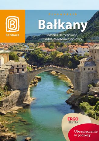 Okładka książki Bałkany. Bośnia i Hercegowina, Serbia, Macedonia, Kosowo. Wydanie 5
