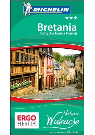 Okładka książki Bretania. Celtycka kraina Francji. Udane Wakacje. Wydanie 1