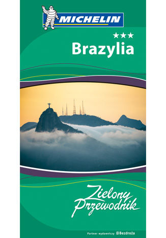 Brazylia. Zielony Przewodnik. Wydanie 1 praca zbiorowa - okładka książki