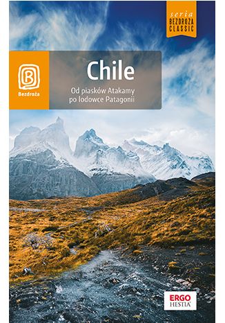 Chile. Od piasków Atakamy po lodowce Patagonii. Wydanie 1 Anna Kiełtyka, Joanna Broniewska - okładka audiobooka MP3