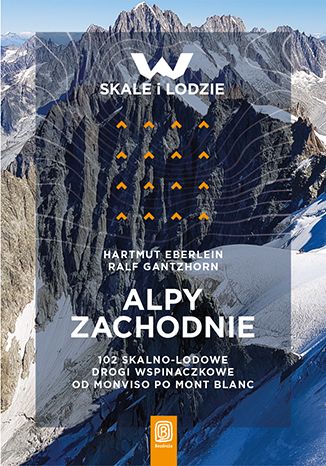 Alpy Zachodnie. 102 skalno-lodowe drogi wspinaczkowe od Monviso po Mont Blanc Hartmut Eberlein, Ralf Gantzhorn - okładka audiobooks CD