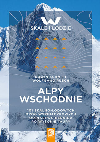 Alpy Wschodnie. 101 skalno-lodowych dróg wspinaczkowych od masywu Bernina po Wysokie Taury Edwin Schmitt, Wolfgang Pusch - okładka audiobooka MP3