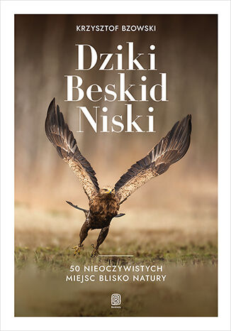 Okładka: Dziki Beskid Niski. 50 nieoczywistych miejsc blisko natury