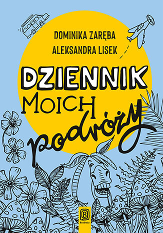 Dziennik moich podróży Dominika Zaręba, Aleksandra Lisek - okładka książki