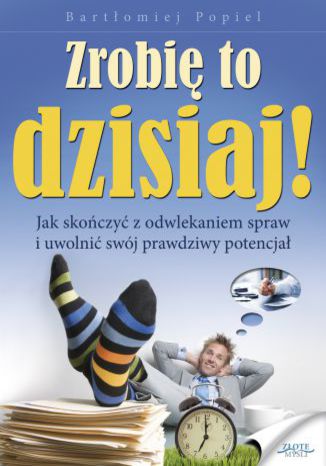 Okładka książki Zrobię to dzisiaj!