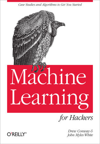 Okładka książki/ebooka Machine Learning for Hackers. Case Studies and Algorithms to Get You Started