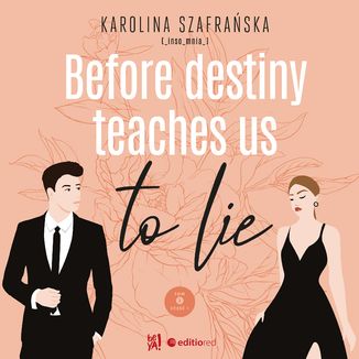 Before destiny teaches us to lie. Tom 1. Część 1 Karolina Szafrańska - okładka audiobooks CD