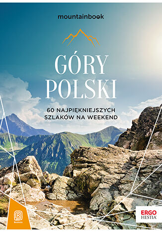 Okładka: Góry Polski. 60 najpiękniejszych szlaków na weekend. Mountainbook. Wydanie 2