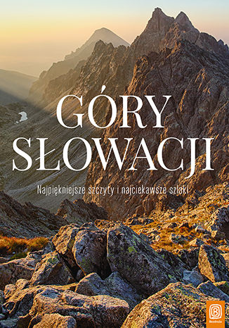 Okładka książki Góry Słowacji. Najpiękniejsze szczyty i najciekawsze szlaki
