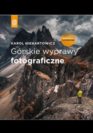 Górskie wyprawy fotograficzne. Wydanie II poszerzone Karol Nienartowicz - okładka audiobooka MP3