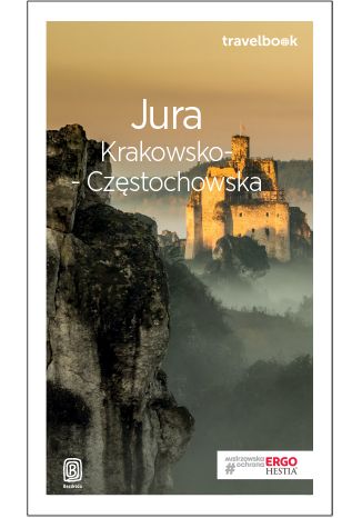 Jura Krakowsko-Częstochowska. Travelbook. Wydanie 3 Monika Kowalczyk, Artur Kowalczyk - okładka książki