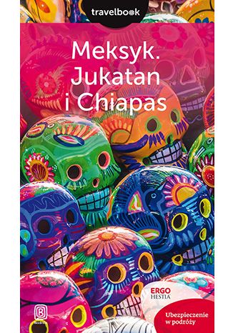 Meksyk. Jukatan i Chiapas. Travelbook. Wydanie 1 Ewa Pytel-Skiba, Paweł Skiba - okładka książki