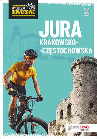 Jura Krakowsko-Częstochowska. Wycieczki i trasy rowerowe. Wydanie 2 Michał Franaszek - okładka książki