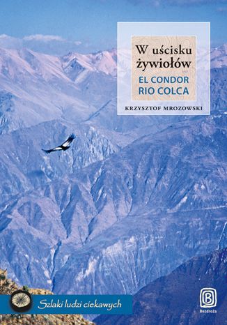 Okładka książki W uścisku żywiołów. El Condor Rio Colca