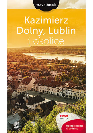 Okładka:Kazimierz Dolny, Lublin i okolice. Travelbook. Wydanie 1 