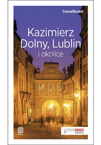 Okładka książki Kazimierz Dolny, Lublin i okolice. Travelbook. Wydanie 2