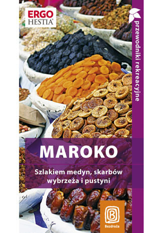 Okładka książki/ebooka Maroko. Szlakiem medyn, skarbów wybrzeża i pustyni. Przewodnik rekreacyjny. Wydanie 1