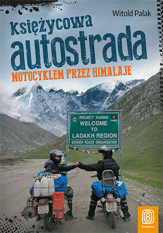Okładka książki/ebooka Księżycowa autostrada. Motocyklem przez Himalaje. Wydanie 1