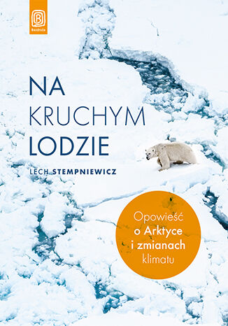 Ebook Na kruchym lodzie. Opowieść o Arktyce i zmianach klimatu