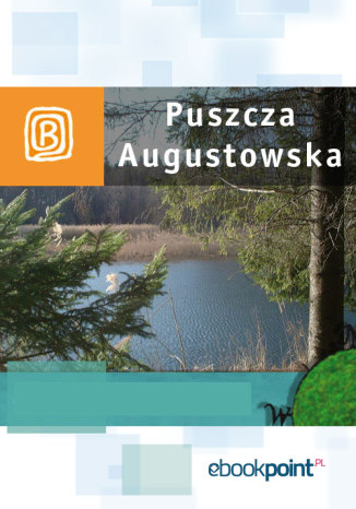 Okładka książki Puszcza Augustowska. Miniprzewodnik