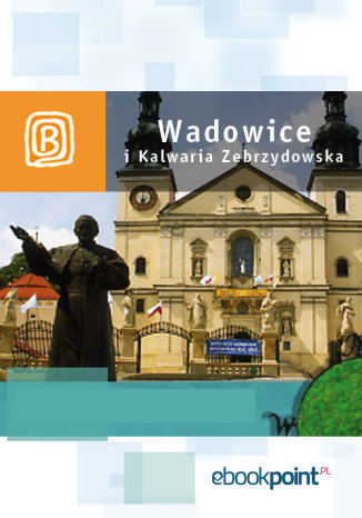 Wadowice i Kalwaria Zebrzydowska. Miniprzewodnik Praca zbiorowa - okładka audiobooks CD