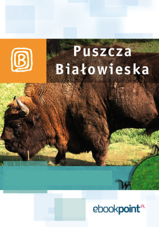 Puszcza Białowieska. Miniprzewodnik Praca zbiorowa - okładka audiobooka MP3