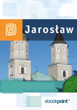 Okładka:Jarosław i okolice. Miniprzewodnik 