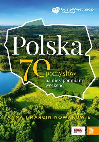 Polska. 70 pomysw na niezapomniany weekend Anna i Marcin Nowakowie - okadka ebooka