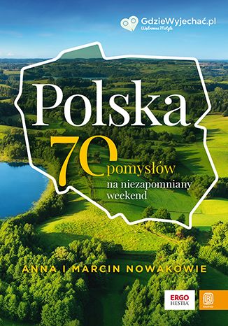Polska. 70 pomysłów na niezapomniany weekend Anna i Marcin Nowakowie - okładka ebooka