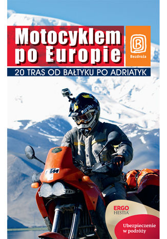 Ebook Motocyklem po Europie. 20 tras od Bałtyku po Adriatyk. Wydanie 1