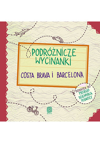 Podróżnicze wycinanki. Costa Brava i Barcelona. Wydanie 1 Dominika Zaręba, Ania Jamróz - okładka książki
