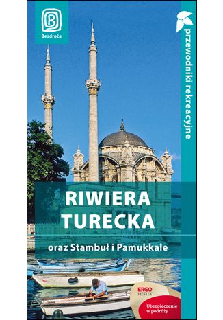 Riwiera turecka oraz Stambuł i Pamukkale. Przewodnik rekreacyjny. Wydanie 3 Witold Korsak - okładka książki