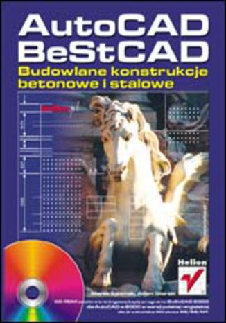 AutoCAD, BeStCAD. Budowlane konstrukcje betonowe i stalowe Marek Salamak, Adam Silarski - okładka książki