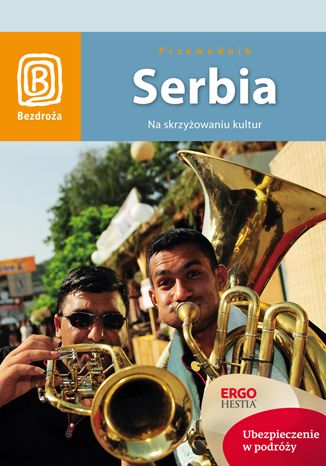 Serbia. Na skrzyżowaniu kultur. Wydanie 1 Tomasz Kwoka - okładka książki