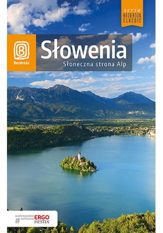 Słowenia. Słoneczna strona Alp. Wydanie 4 Magdalena Dobrzańska-Bzowska, Krzysztof Bzowski - okładka książki