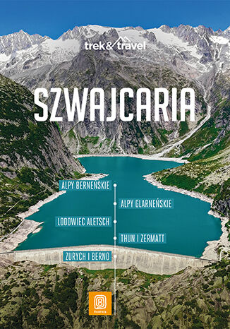 Okładka: Szwajcaria. trek&travel. Wydanie 1