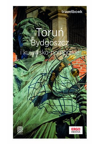 Okładka:Toruń, Bydgoszcz i kujawsko-pomorskie. Travelbook. Wydanie 1 