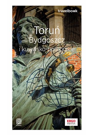 Okładka książki Toruń, Bydgoszcz i kujawsko-pomorskie. Travelbook. Wydanie 1