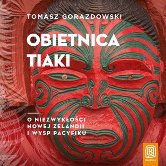 Okładka książki Obietnica Tiaki. O niezwykłości Nowej Zelandii i wysp Pacyfiku