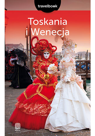 Okładka książki Toskania i Wenecja. Travelbook. Wydanie 2