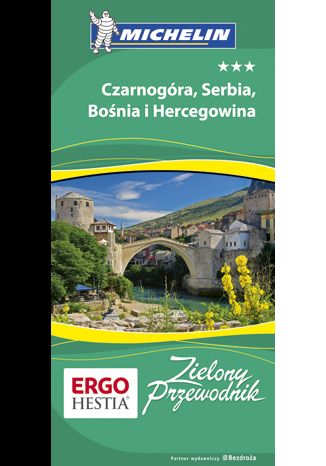Okładka książki Czarnogóra, Serbia, Bośnia i Hercegowina. Zielony Przewodnik. Wydanie 1