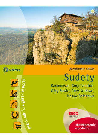 Okładka:Sudety. Karkonosze. Góry Izerskie. Góry Sowie. Góry Stołowe. Masyw Śnieżnika. Przewodnik z górskiej półki 