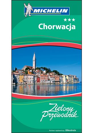 Chorwacja. Zielony Przewodnik. Wydanie 3 praca zbiorowa - okładka książki