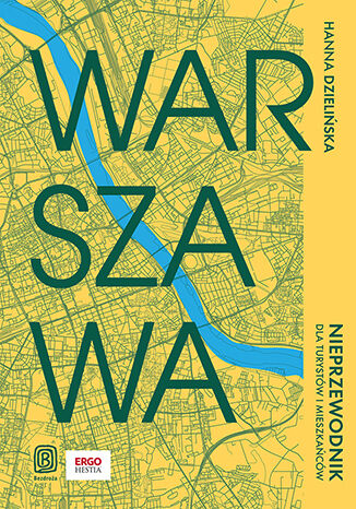 Warszawa. Nieprzewodnik dla turystów i mieszkańców